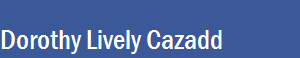 Dorothy Lively Cazadd